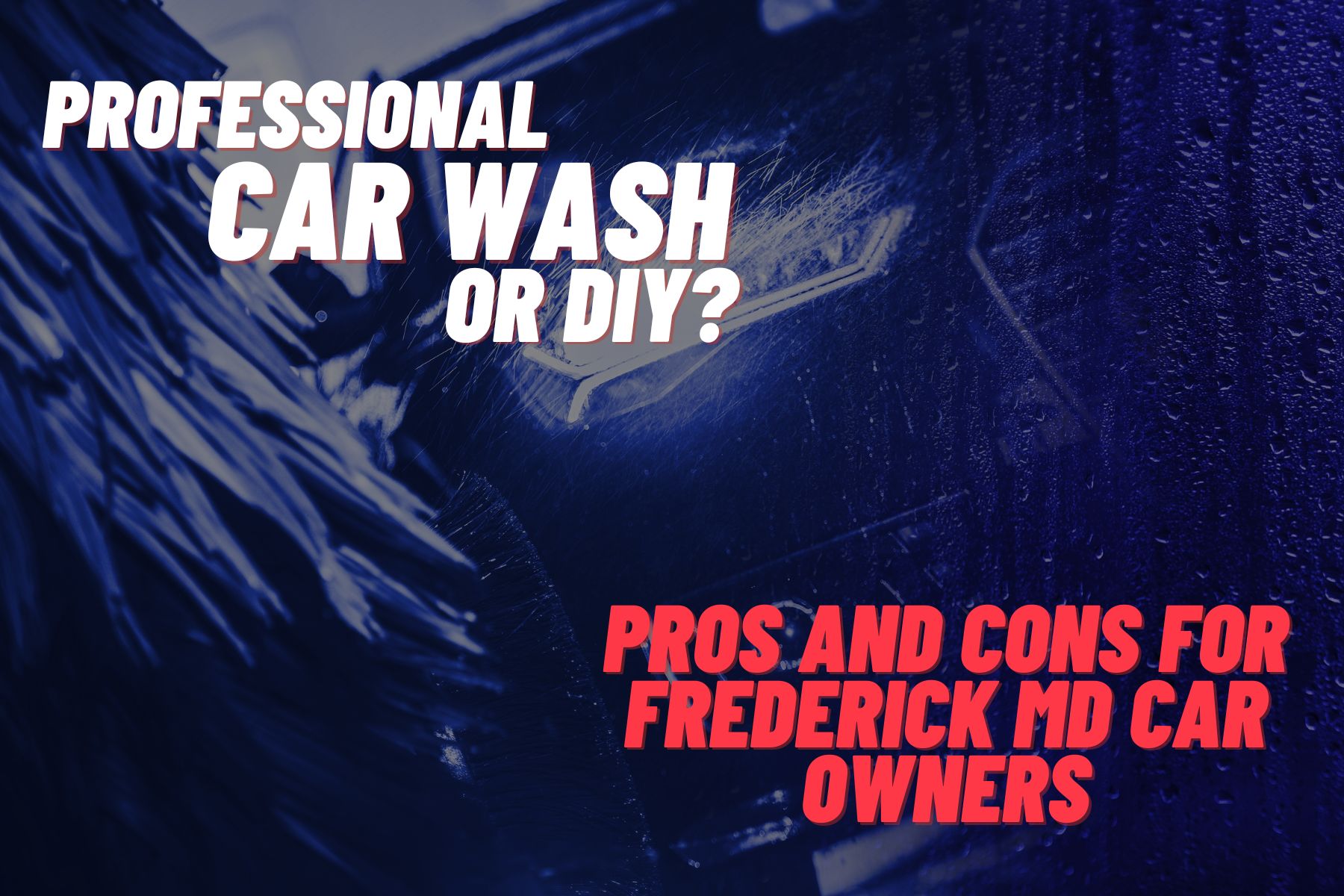 Pros and Cons of Professional vs. DIY Car WashFrederick Md